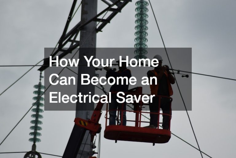 How Your Home Can Become an Electrical Saver